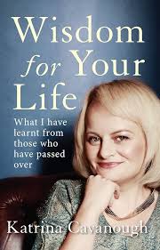 Wisdom For Your Life: What I Have Learnt from Those Who Have Passed Over