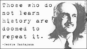 Those Who Do Not Learn History Are Doomed To Repeat It Learn History Inspirational Quotes History