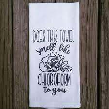 Download Does This Towel Smell Like Chloroform To You Floral Sarcastic Funny Kitchen Towel Kitchen Humor Towels Smell Tea Towel Ideas