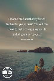 Discover and share how far you ve come quotes. 10 Inspirational Quotes About Life That Will Help You Focus On What S Important