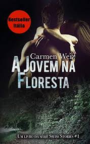 Acompanhe resumos, capítulos, vídeos, fotos, notícias e muito mais da trama. A Jovem Na Floresta Ebook Unlimited Swiss Stories 1 Um Romance Policial Suspense Para Adultos Misterio E Hot Made In Switzerland Versao Best Kindle Ebook Portuguese Edition Ebook Weiz Carmen