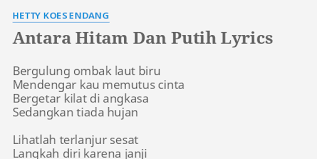 Tips pencarian lirik favorit anda. Antara Hitam Dan Putih Lyrics By Hetty Koes Endang Bergulung Ombak Laut Biru