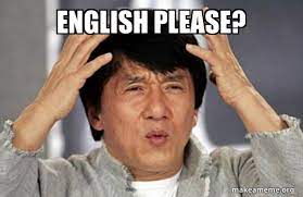 Memes spread through the behavior that they generate in their hosts. English Please Jackie Chan Why Make A Meme