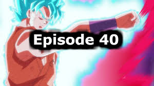 This is a list of dragon ball super episodes and films. Dragon Ball Super Episode 40 English Dubbed Watch Online Dragon Ball Super Episodes