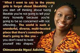 Start studying ted talk chimamanda adichie. Chimamanda Ngozi Adichie Quotes Likability Google Search How To Be Likeable Woman Quotes Likeable Quotes