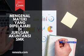 Mengenal Materi Yang Dipelajari Di Jurusan Akuntansi Smk