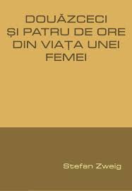 A fost răspuns • verificat de expert. Stefan Zweig DouÄƒzeci Si Patru De Ore Din ViaÅ£a Unei Femei