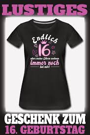 16 Geburtstag 16 Jahre Sechzehn Geschenk Madchen Frauen Premium T Shirt Geschenk Ideal In 2020 Geschenke Zum 16 Geburtstag Spruche Zum 16 Geburtstag Madchen 16