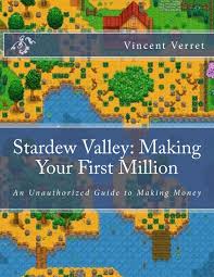 Stardew Valley Making Your First Million An Unauthorized