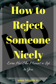 In this digital age where we communicate more often via text and phone than we do in person, it can be tough to figure out just how to tell someone that you're not interested. In This Article I Have Shared Ways To Reject Someone Nicely Have Read This Article And Share Your Feedback Rejecting Someone Reject Someone Nicely Rejection