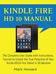 Setting up the passcode is easy. Amazon Com Kindle Fire Hd 10 Manual The Complete User Guide With Instructions Tutorial To Unlock The True Potential Of Your Kindle Hd10 Fire Tablet In 30 Minutes Ebook Howard Mark Tienda Kindle