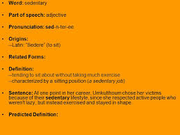 A new study conducted by researchers at liverpool john moores university in england, has shown that staying seated for too long could be bad for the brain. How To Pronounce Sedentary