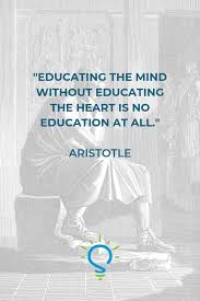 Educating The Mind Without Educating The Heart Is No Education At All Aristotle With Schola Enro Education Quotes Education Motivation Student Enrollment