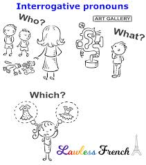 qui vs que french interrogative pronouns lawless french