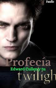 Profecía (Edward Cullen y tu) Crepúsculo