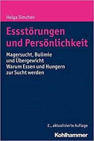Essstorungen Und Personlichkeit Magersucht Bulimie Und Ubergewicht Warum Essen Und Hungern Zur Sucht Werden Amazon Com Br
