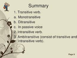 A transitive verb is a verb that requires one or more two objects. Transitive And Intransitive Verb Ppt Download