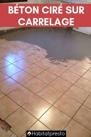 Beton Cire Sur Carrelage Comment Reussir Son Application Carrelage Beton Cire Beton Cire Beton Cire Cuisine