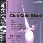 The Lizard Queen presents: Club Cold Blood (Pre...