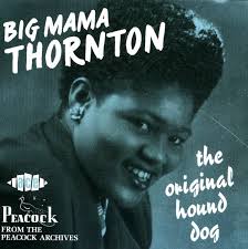 Big Mama Thornton : Original Hound Dog