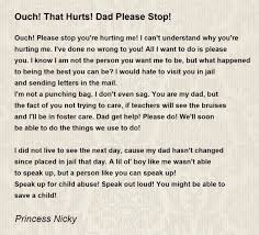 Ouch! That Hurts! Dad Please Stop! - Ouch! That Hurts! Dad Please Stop!  Poem by Princess Nicky