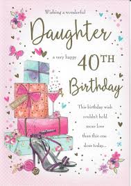 40th Birthday Card For My Daughter Large Beautifully Worded Wishing A Wonderful Daughter A Very Happy 40th Birthday 3 49 Large 40th Birthday Quotes 40th Birthday Messages 40th Birthday Cards