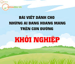 Bài viết dành cho những ai đang hoang mang trên con đường Khởi nghiệp?