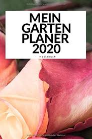 Wer tipps und anregungen zur anlage des eigenen gartens oder zur bepflanzung farbenfroher beete sucht, findet in mein schöner garten zahlreiche ideen. Mein Garten Planer 2020 Ined Softcover 6 X 9 Notizbuch Um Ideen Uber Ihren Garten Und Alle Entwicklungen Anzuzeigen German Edition Fur Garten Monogram 9798617789463 Amazon Com Books