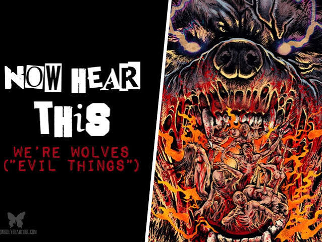 Now Hear This: We're Wolves ("Evil Things") - Morbidly Beautiful