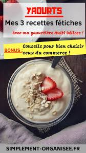 Yaourts 3 Recettes Avec Ma Yaourtiere Conseils Pour Bien Choisir Ceux Du Commerce Simplement Organisee Recette Recettes De Cuisine Idee Recette