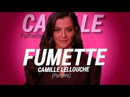 Entre interprétation de personnages et. Camille Lellouche Fumette Paroles Lyrics By Youtube