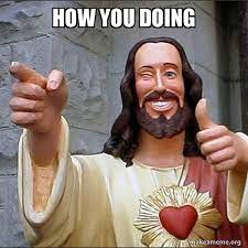 How You Doing Cool Jesus Make A Meme