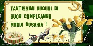 Crea Cartoline Personalizzate Di Compleanno Tantissimi Auguri Di Buon Compleanno Maria Rosa Cartolina Di Compleanno Buon Compleanno Auguri Di Buon Compleanno