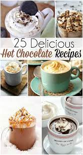 Top 25 Delicious Hot Chocolate Recipes I Don T Have Time For That Delicious Hot Chocolate Hot Chocolate Recipes Chocolate Drinks