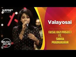 Valayosai Faisal Razi Project Ft Shikha Prabhakaran Music Mojo Season 6 Kappa Tv Youtube
