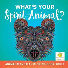 They have immense healing potential! What S Your Spirit Animal Animal Mandala Coloring Book Adult By Educando Adults Waterstones