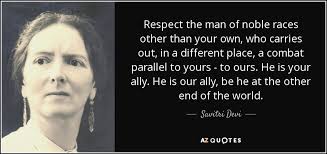 Savitri Devi quote: Respect the man of noble races other than your own...