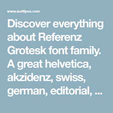 Discover Everything About Referenz Grotesk Font Family A Great Helvetica Akzidenz Swiss German Editorial Posters Brand Corporate Fonts Fonts Font Family