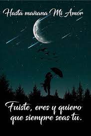 Frases De Buenas Noches Romanticas Buenas Noches Amor Mio Buenas Noches Romanticas Feliz Noche Amor