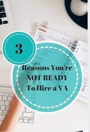 3 Reasons Why You Re Not Ready To Hire A Va