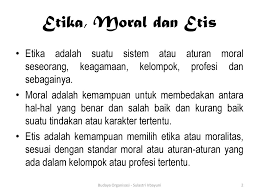 Hakikatnya manusia adalah makhluk moral. Budaya Etis Dalam Organisasi Ppt Download