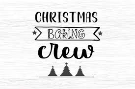 No physical item will be mailed to you. Christmas Baking Crew Graphic By Svg In Design Creative Fabrica