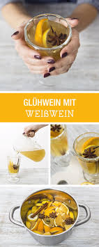 Der Klassiker Zu Weihnachten Gluhwein Aber Dieser Mal Weisswein Mulled Wine Made Of White Wine Via Da Getranke Weihnachten Gluhwein Rezept Weihnachtsrezepte