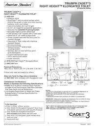 The champion 4 toilet is a high efficiency toilet that helps save water with its 1.28 gallons per flush rate when compared to a standard toilet at 1.6 gallons per flush. American Standard Right Height Elongated Toilet Triumph Cadet 3 Specifications Pdf Download Manualslib