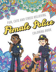 Do you want to learn how to draw a police officer? Fun Cute And Stress Relieving Female Police Coloring Book Find Relaxation And Mindfulness With Stress Relieving Color Pages Made Of Beautiful Black Perfect Gag Gift Birthday Present Or Holidays Publishing Originalcoloringpages