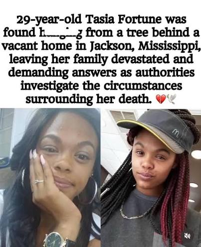 Repost from VMG Culture & Entertainment :(29-year-old Tasia Fortune was  found h —-ing from a tree behind a vacant home in the 500 block of Road of  Remembrance in Jackson, Mississippi, on