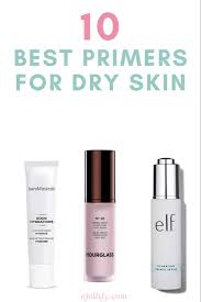 Best Primers For Dry Skin Moisturizing Makeup Primers 2020 Primer For Dry Skin Oil For Dry Skin Dry Skin Makeup