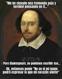 🎉🎉 "Me he clavado una tremenda paja y terminé pensando en lI... -Pero  Shakespeare, no podemos escribir eso... -Ok entonces ponle "No se si mi  mano podrá expresar lo que mi corazón