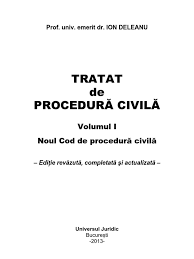 Dreptului, având în vedere toate circumstanţele acesteia şi ţinând seama de cerinţele echităţii. Tratat De Procedura Civila Vol I Vol Ii Vol Iii