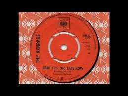 Stayed in bed all mornin' just to pass the time there's somethin' wrong here, there can be no denyin' one of us is changin', or maybe we've just stopped tryin' and it's too late, baby, now it's too late though we really did try to make it somethin' inside has died and i can't hide and i just can't fake it oh, no, no, no, no, no (no, no, no, no) it used to be so easy, livin' here with you you. The Konrads Baby It S Too Late Now I M Over You 1965 Vinyl Discogs